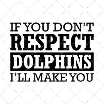 If You Don't Respect Dolphins I'll Make You SVG PNG EPS DXF AI Download