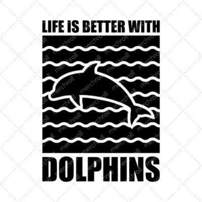 Life Is Better With Dolphins SVG PNG EPS DXF AI Download