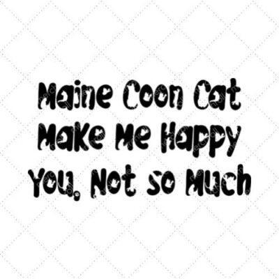 Maine Coon Cat Make Me Happy You, Not So Much SVG PNG EPS DXF AI Download