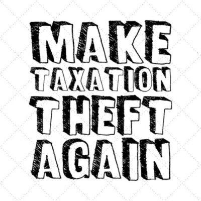 Make Taxation Theft Again SVG PNG EPS DXF AI Download