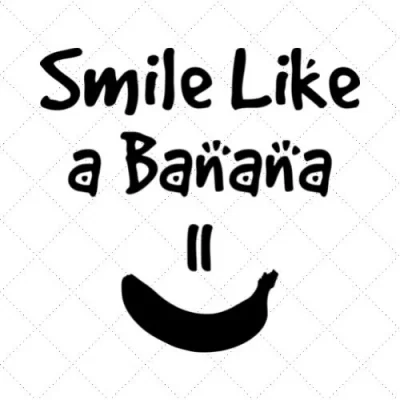 Smile Like A Banana SVG PNG EPS DXF AI Download