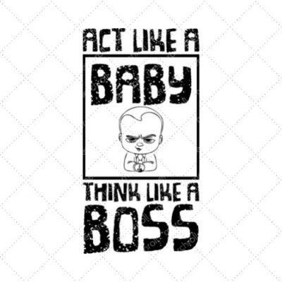 Act Like A Baby Think Like A Boss SVG PNG EPS DXF AI Download