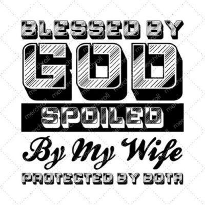 Blessed By God Spoiled By My Wife Protected By Both SVG PNG EPS DXF AI Download