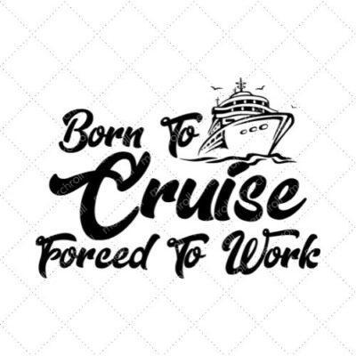 Born To Cruise Forces To Work SVG PNG EPS DXF AI Download
