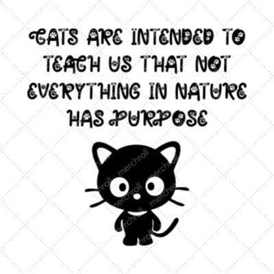 Cats Are Intended To Teach Us That Not Everything In Nature Has Purpose SVG PNG EPS DXF AI Download