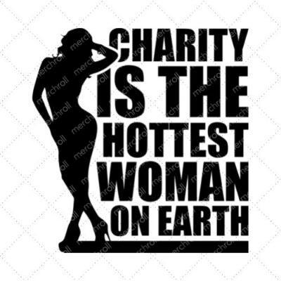 Charity Is The Hottest Woman On Earth SVG PNG EPS DXF AI Download