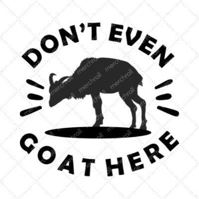 Don't Even Goat Here SVG PNG EPS DXF AI Download