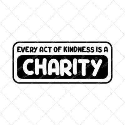 Every Act Of Kindness Is A Charity SVG PNG EPS DXF AI Download