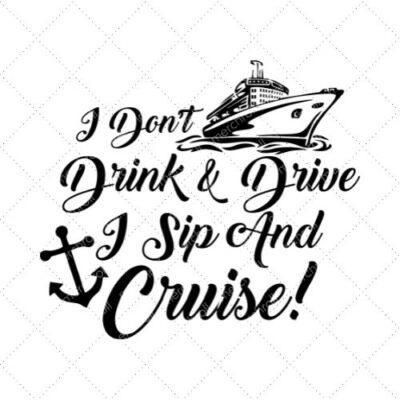 I Don't Drink & Drive I Sip And Cruise! SVG PNG EPS DXF AI Download