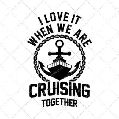 I Love It When We Are Cruising Together SVG PNG EPS DXF AI Download