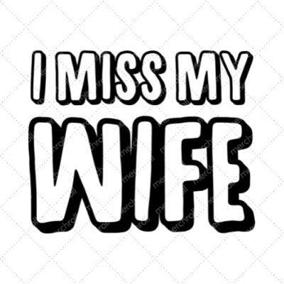 I Miss My Wife SVG PNG EPS DXF AI Download