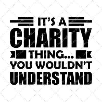 It's A Charity Thing You Wouldn't Understand SVG PNG EPS DXF AI Download