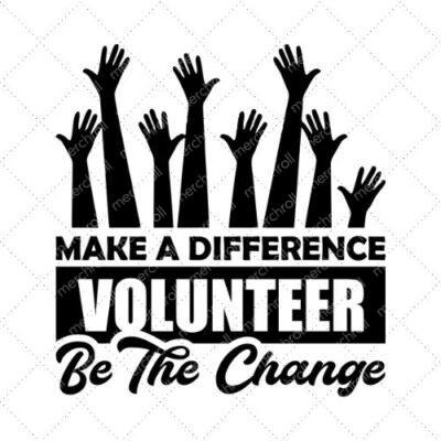 Make A Difference Volunteer Be The Change SVG PNG EPS DXF AI Download