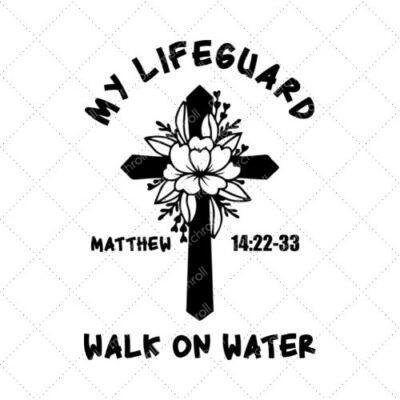 My Lifeguard Walk On Water Matthew 14:12-33 SVG PNG EPS DXF AI Download