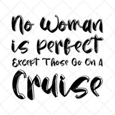 No Woman Is Perfect Except Those Go On A Cruise SVG PNG EPS DXF AI Download