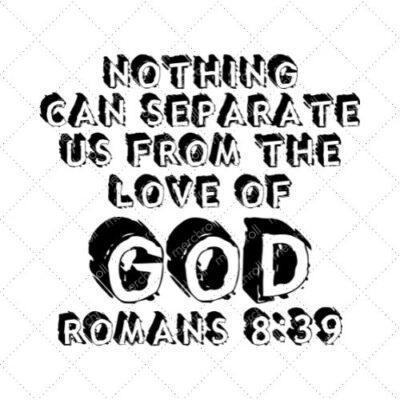 Nothing Can Separate Us From The Love Of God Romans 8:39 SVG PNG EPS DXF AI Download