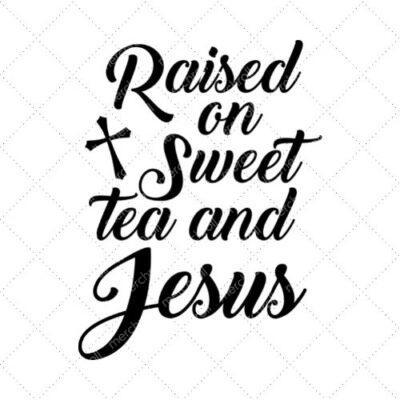 Raised On Sweet Teas And Jesus SVG PNG EPS DXF AI Download