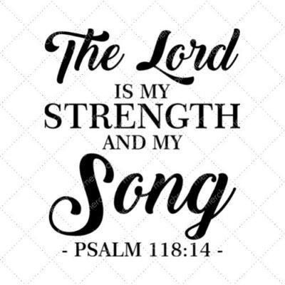 The Lord Is My Stregth And My Song Psalm 118:14 SVG PNG EPS DXF AI Download