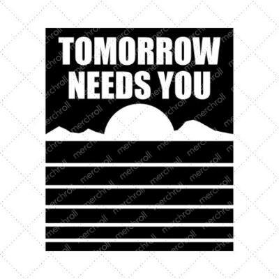 Tomorrow Needs You SVG PNG EPS DXF AI Download