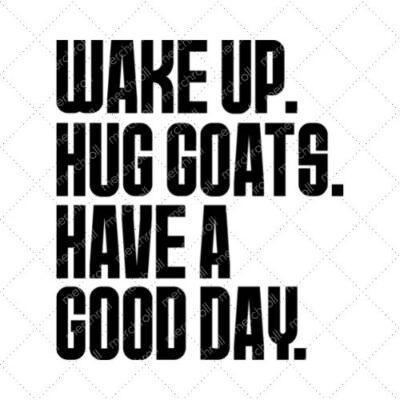 Wake Up Hug Goats Have A Good Day SVG PNG EPS DXF AI Download