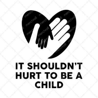 It Shouldn't Hurt To Be A Child SVG PNG EPS DXF AI Download