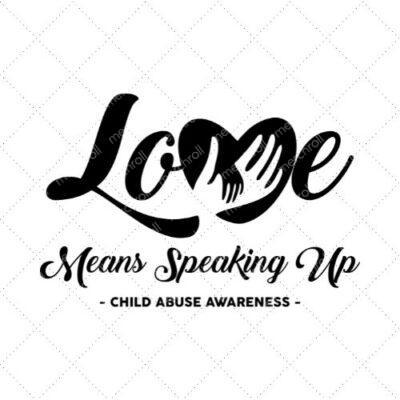 Love Means Speaking Up - Child Abuse Awareness SVG PNG EPS DXF AI Download