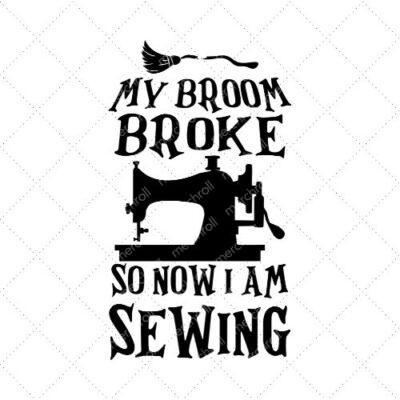 My Broom Broke So Now I Am Sewing SVG PNG EPS DXF AI Download
