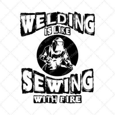 Welding Is Like Sewing With Fire SVG PNG EPS DXF AI Download
