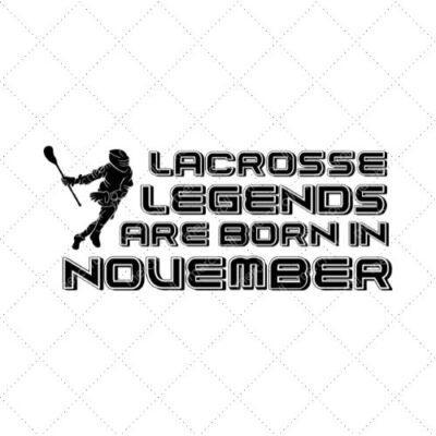 Lacrosse Legends Are Born In November SVG PNG EPS DXF AI Download