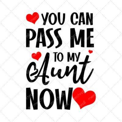 You Can Pass Me To My Aunt Now SVG PNG EPS DXF AI Download