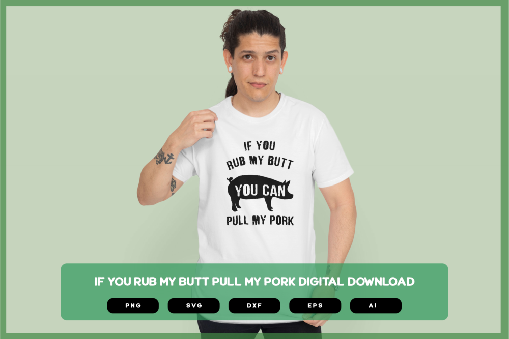 If You Rub My Butt You Can Pull My Pork SVG PNG EPS DXF AI Download
