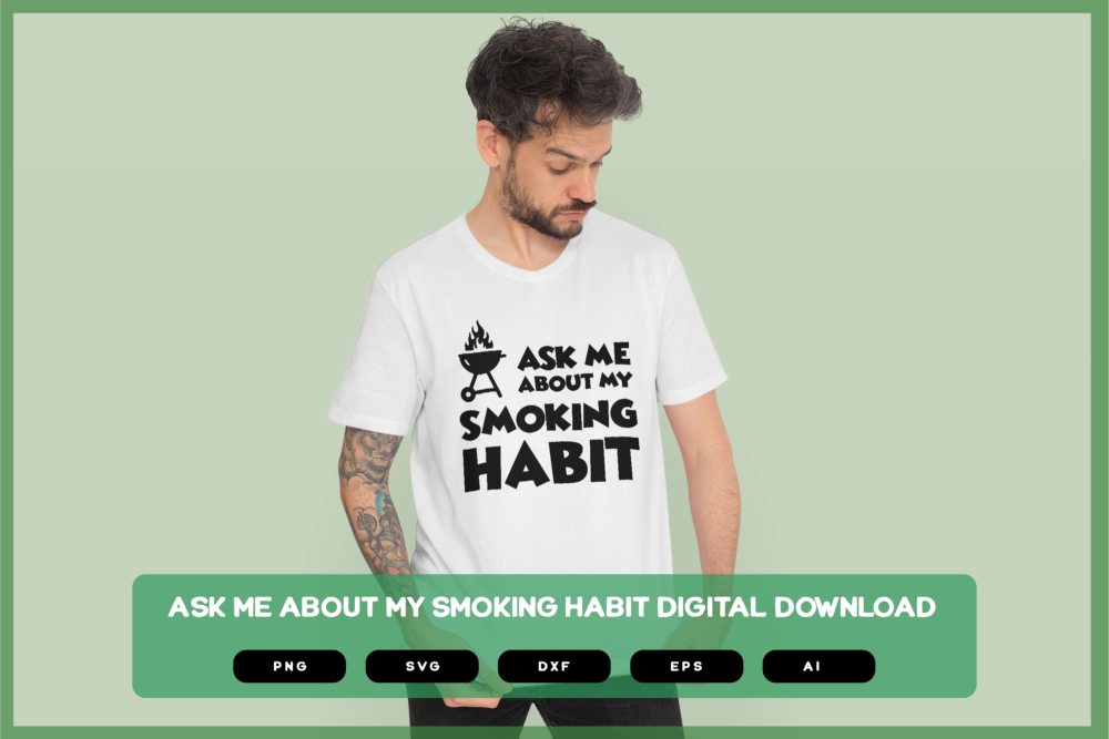 Ask Me About My Smoking Habit SVG PNG EPS DXF AI Download