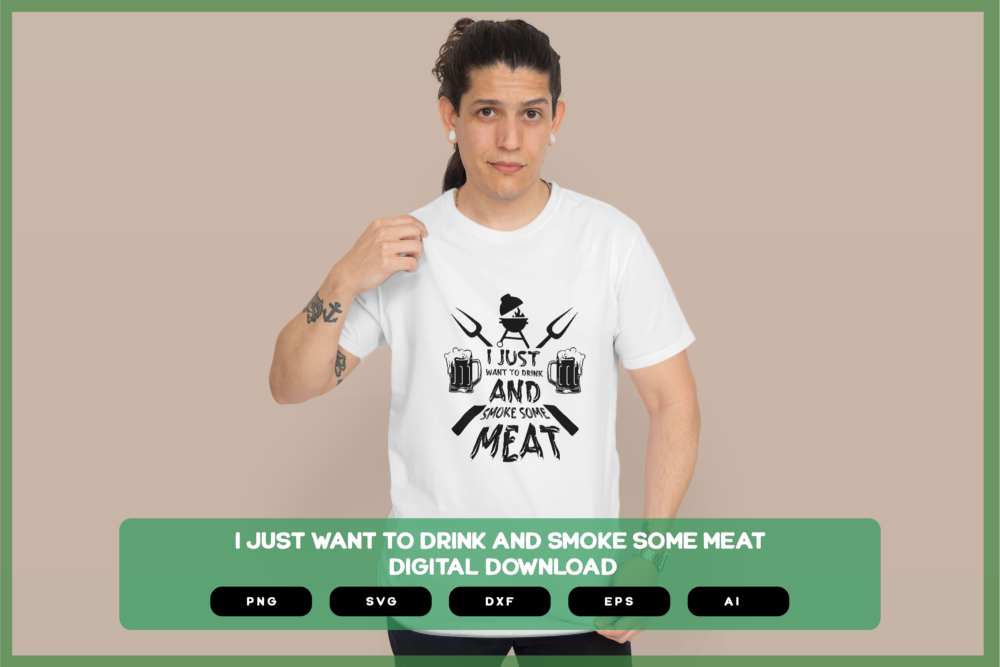 I Just Want To Drink And Smoke Some Meat SVG PNG EPS DXF AI Download