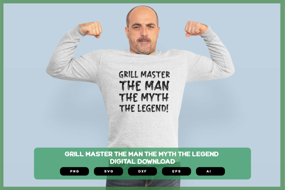 Grill Master The Man The Myth The Legend! SVG PNG EPS DXF AI Download