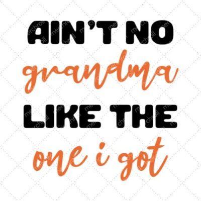 Ain't No Grandma Like The One I Got SVG PNG EPS DXF AI Download