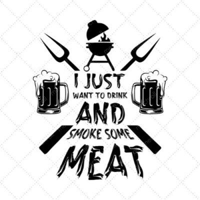 I Just Want To Drink And Smoke Some Meat SVG PNG EPS DXF AI Download