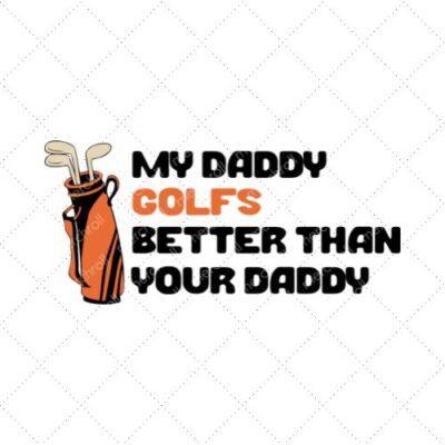 My Daddy Golfs Better Than Your Daddy SVG PNG EPS DXF AI Download