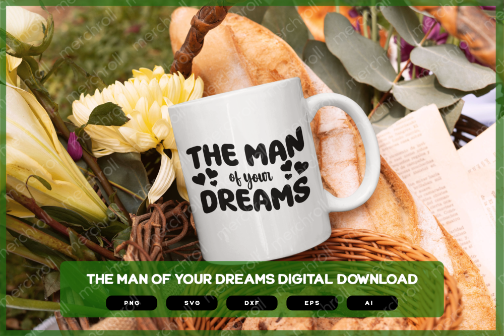 The Man Of Your Dreams SVG PNG EPS DXF AI Download