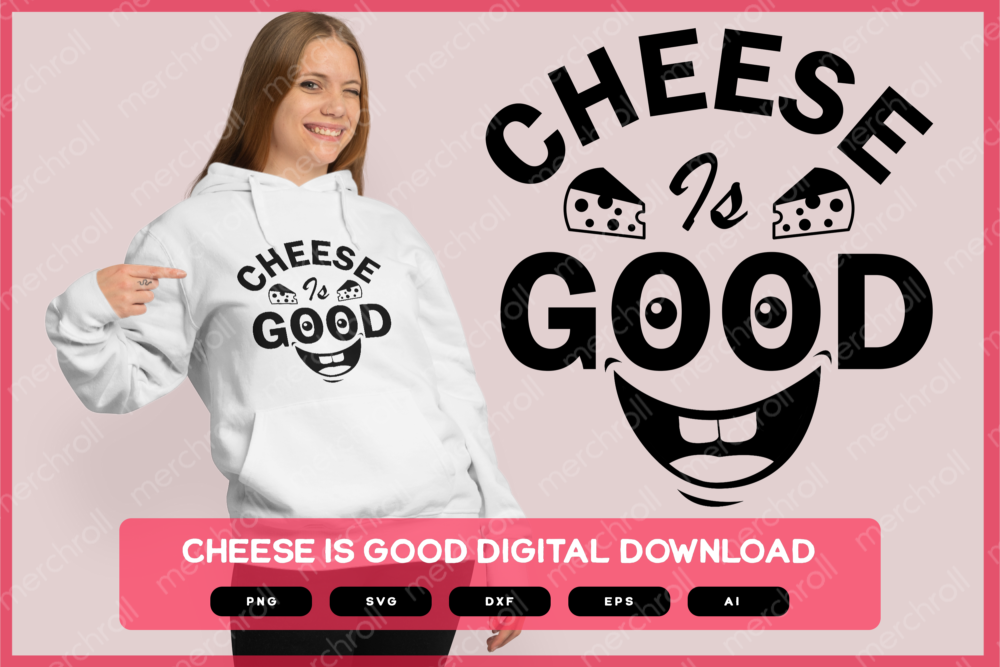 Cheese Is Good SVG PNG EPS DXF AI Download