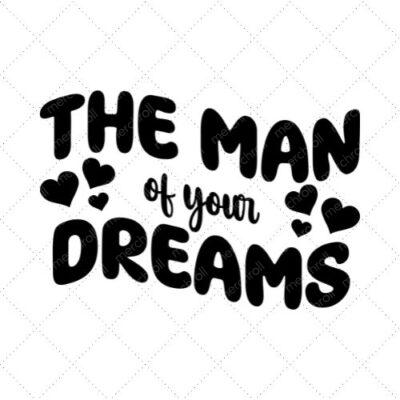 The Man Of Your Dreams SVG PNG EPS DXF AI Download