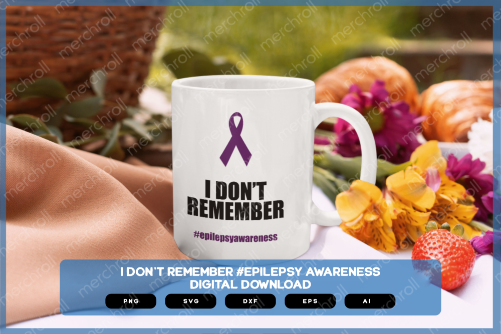 I Don't Remember #EpilepsyAwareness SVG PNG EPS DXF AI Download