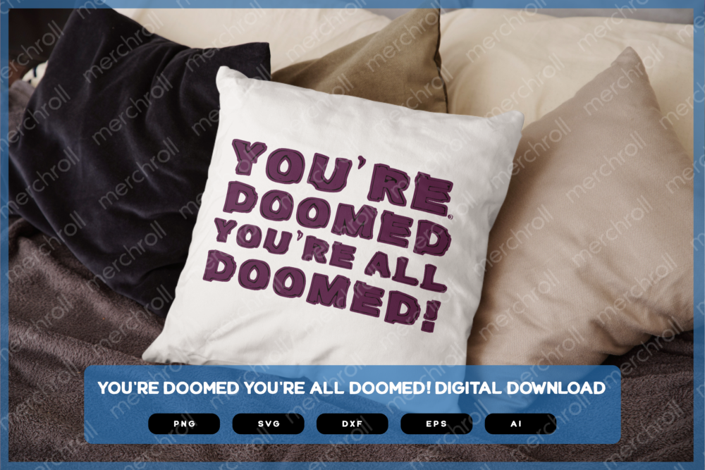 You're Doomed You're All Doomed SVG PNG EPS DXF AI Download