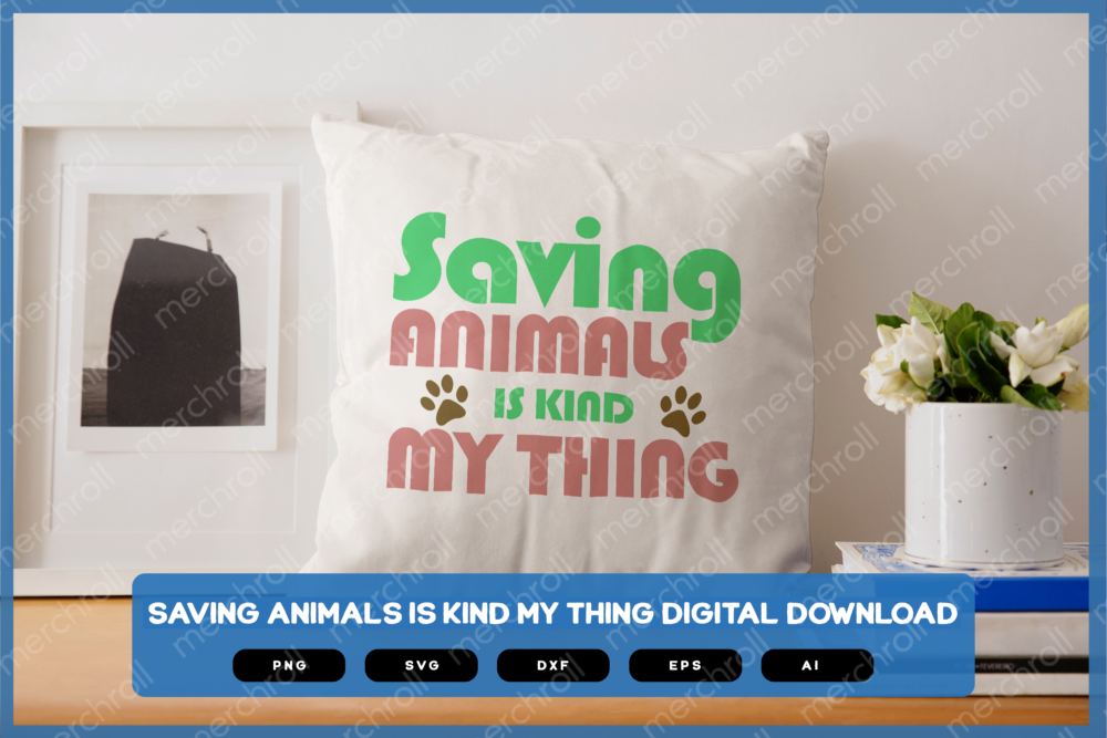 Saving Animals Is Kind My Thing SVG PNG EPS DXF AI Download - Image 4