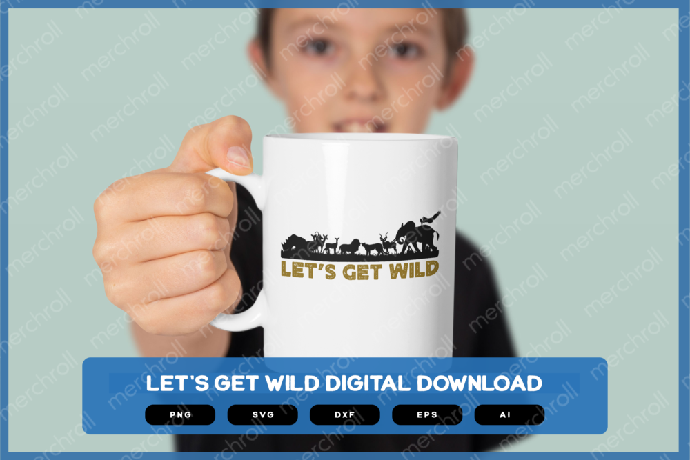 Let's Get Wild SVG PNG EPS DXF AI Download - Image 4