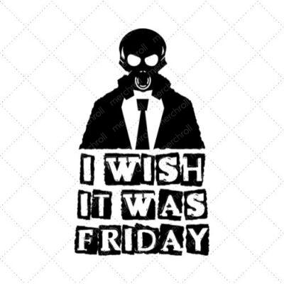 I Wish It Was Friday SVG PNG EPS DXF AI Download