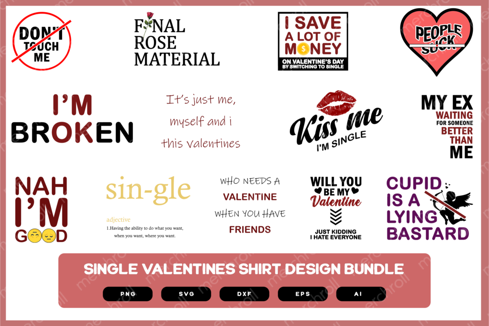 Single Valentine Design Bundle | Funny Valentines | Single Valentines Quotes | Valentines SVG | Valentines PNG | Single Valentine Shirt POD
