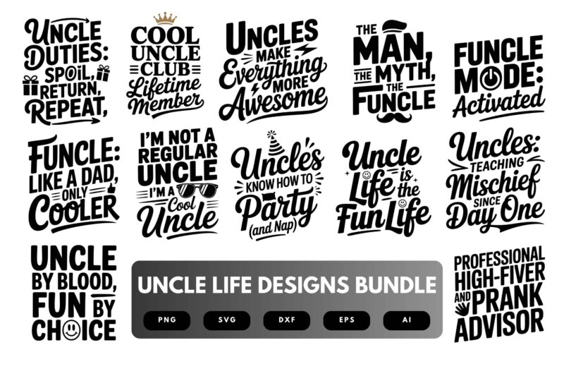 Uncle Life SVG Bundle | Funny Uncle Quotes, Family Clipart , Silhouette Cut Files for Cricut & Sublimation