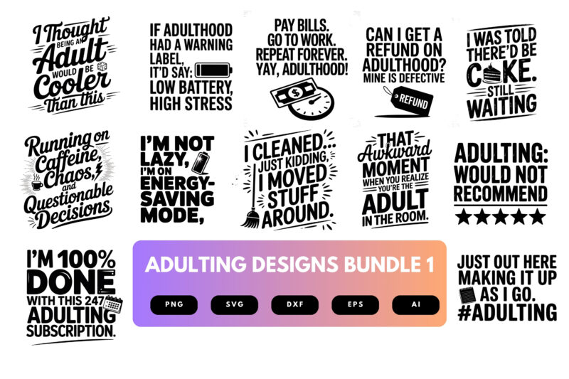 Adulting SVG Bundle | Funny Adult Life Quotes, Relatable Cut Files for Cricut, Sublimation & Stickers