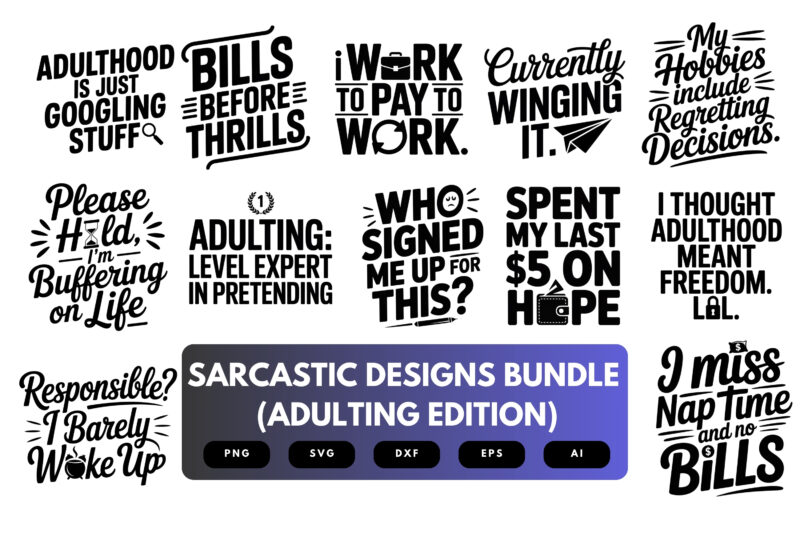 Sarcastic Adulting SVG Bundle | Funny Quotes and Designs for T-Shirts, Mugs and More, Humorous Cut Files for Cricut & Sublimation