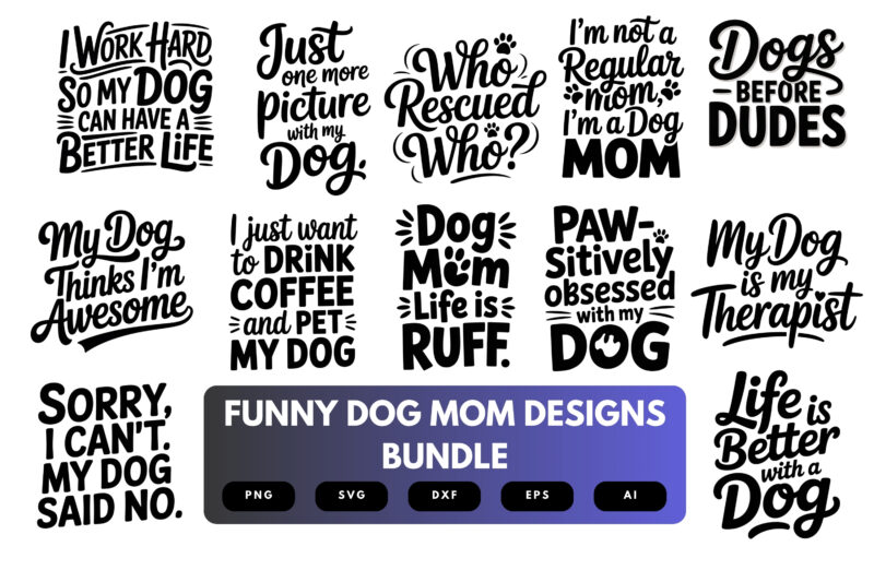 Funny Dog Mom SVG Bundle | Pet Lover Quotes, Dog Silhouette Clipart for Cricut & Sublimation